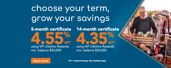 5-month 4.55% APY* Certificate
14-month 4.35% APY* Certificate